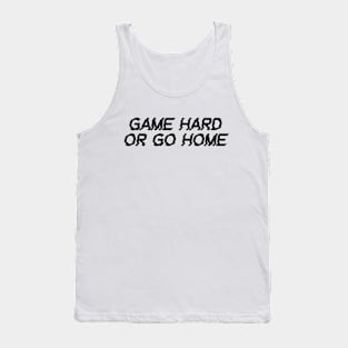 game hard or go home Tank Top